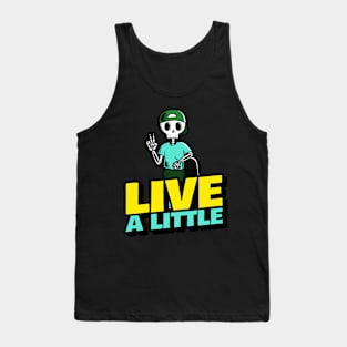 Live A Little Skateboarding Skull Skeleton Skateboard Design Tank Top